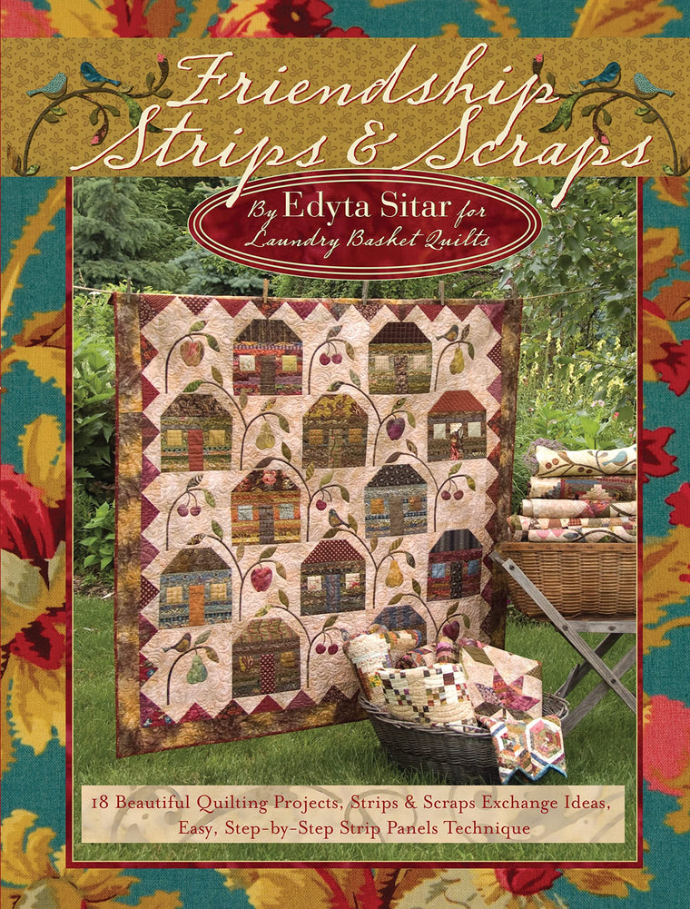 Friendship Strips & Scraps: 18 Beautiful Quilting Projects, Strips & Scraps Exchange Ideas, Easy, Step-by-Step Strip Panels Technique (Landauer) Stash-Busting Quilts, Wallhangings, and Table Toppers