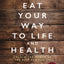 Eat Your Way to Life and Health: Unlock the Power of the Holy Communion