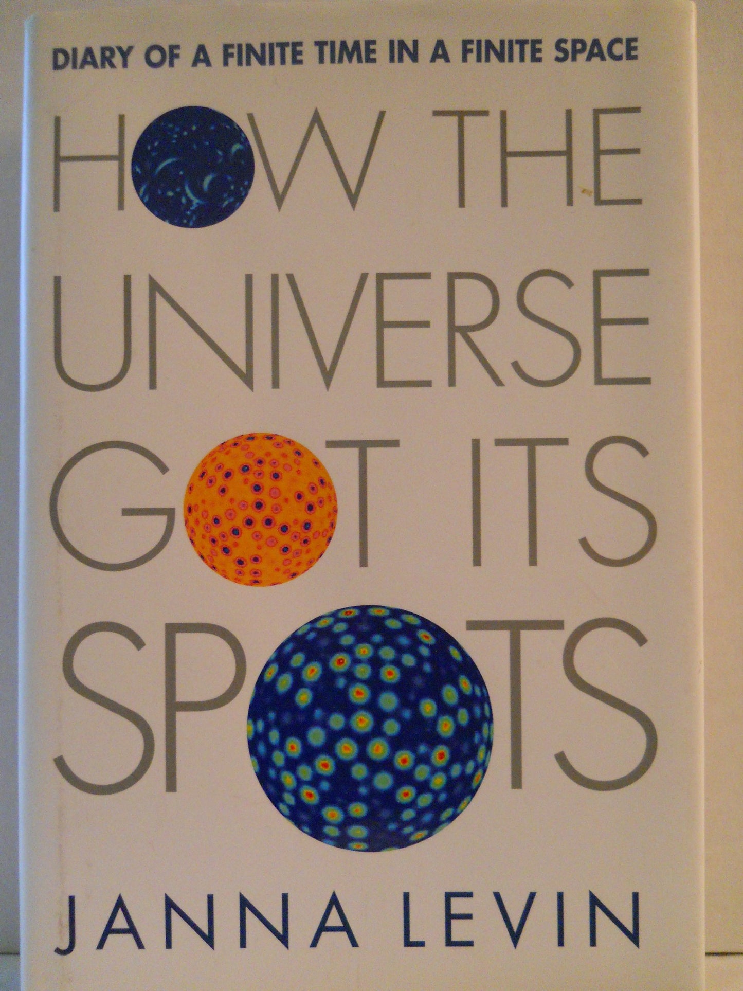 How the Universe Got Its Spots: Diary of a Finite Time in a Finite Space