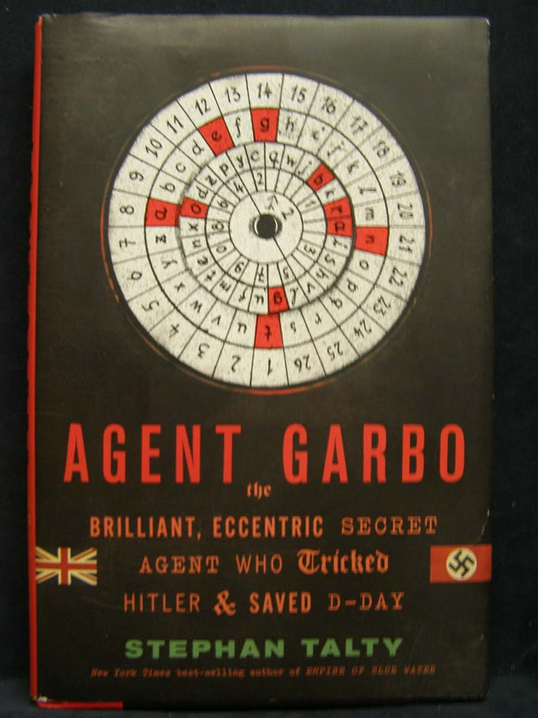 Agent Garbo: The Brilliant, Eccentric Secret Agent Who Trick