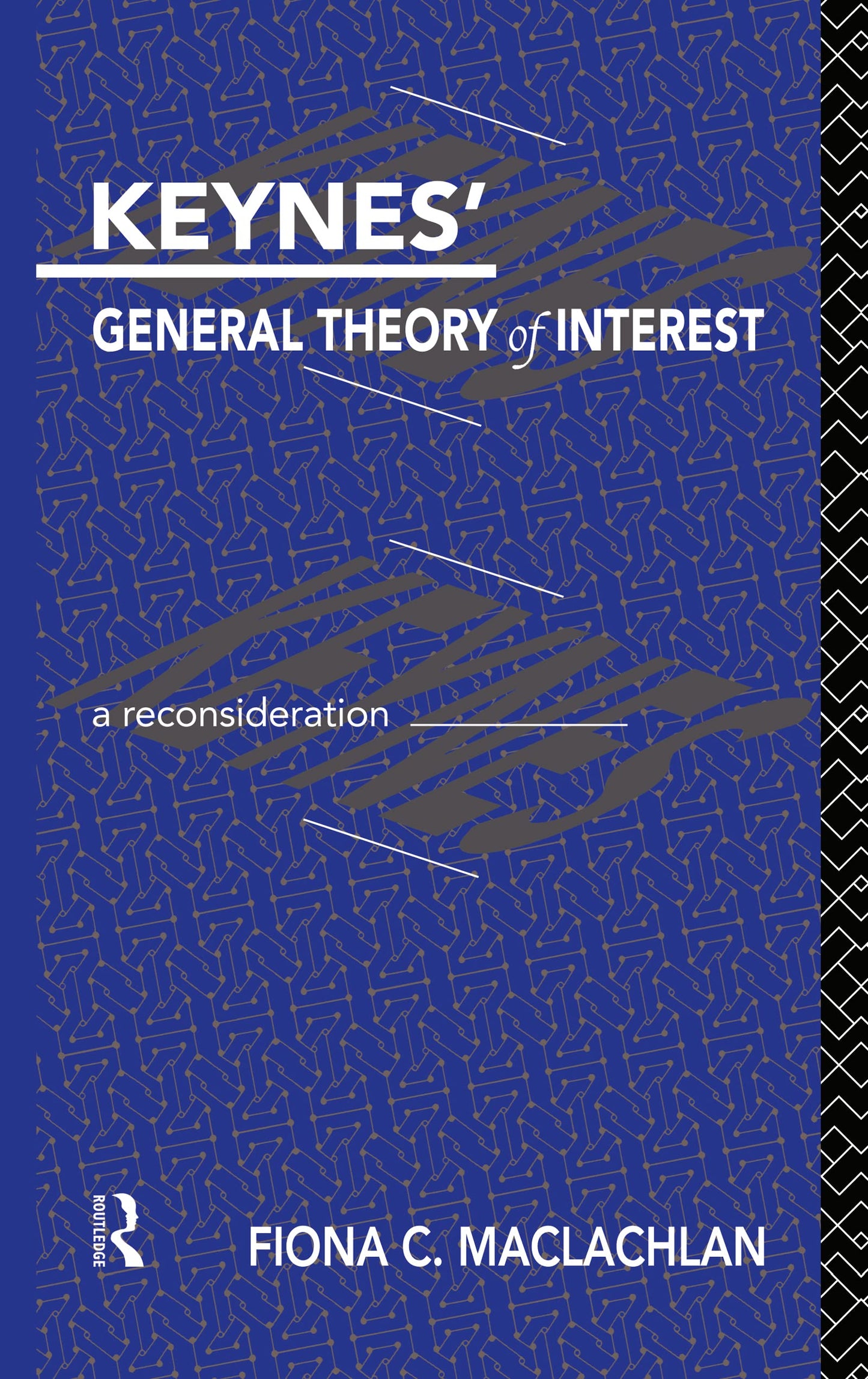 Keynes' General Theory of Interest: A Reconsideration (Routledge Foundations of the Market Economy)