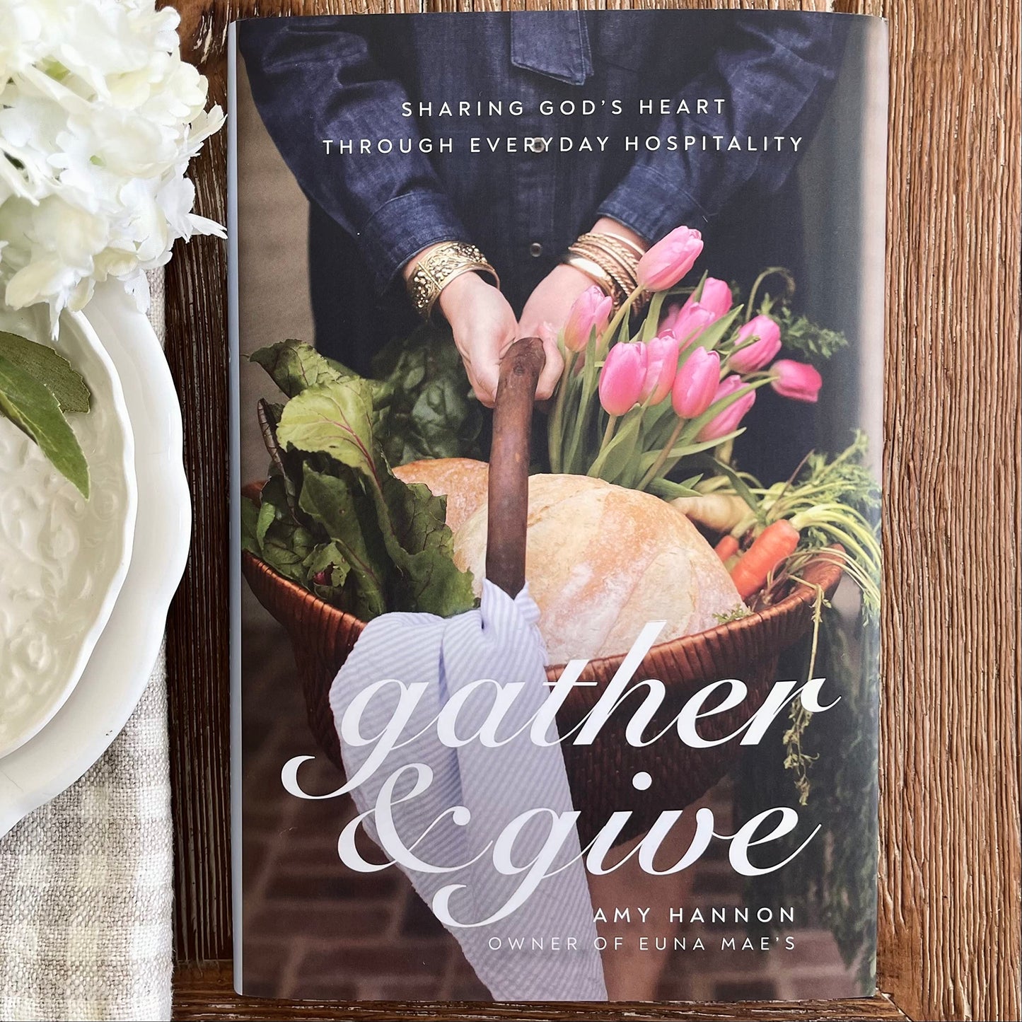 Gather and Give: Sharing Gods Heart Through Everyday Hospitality