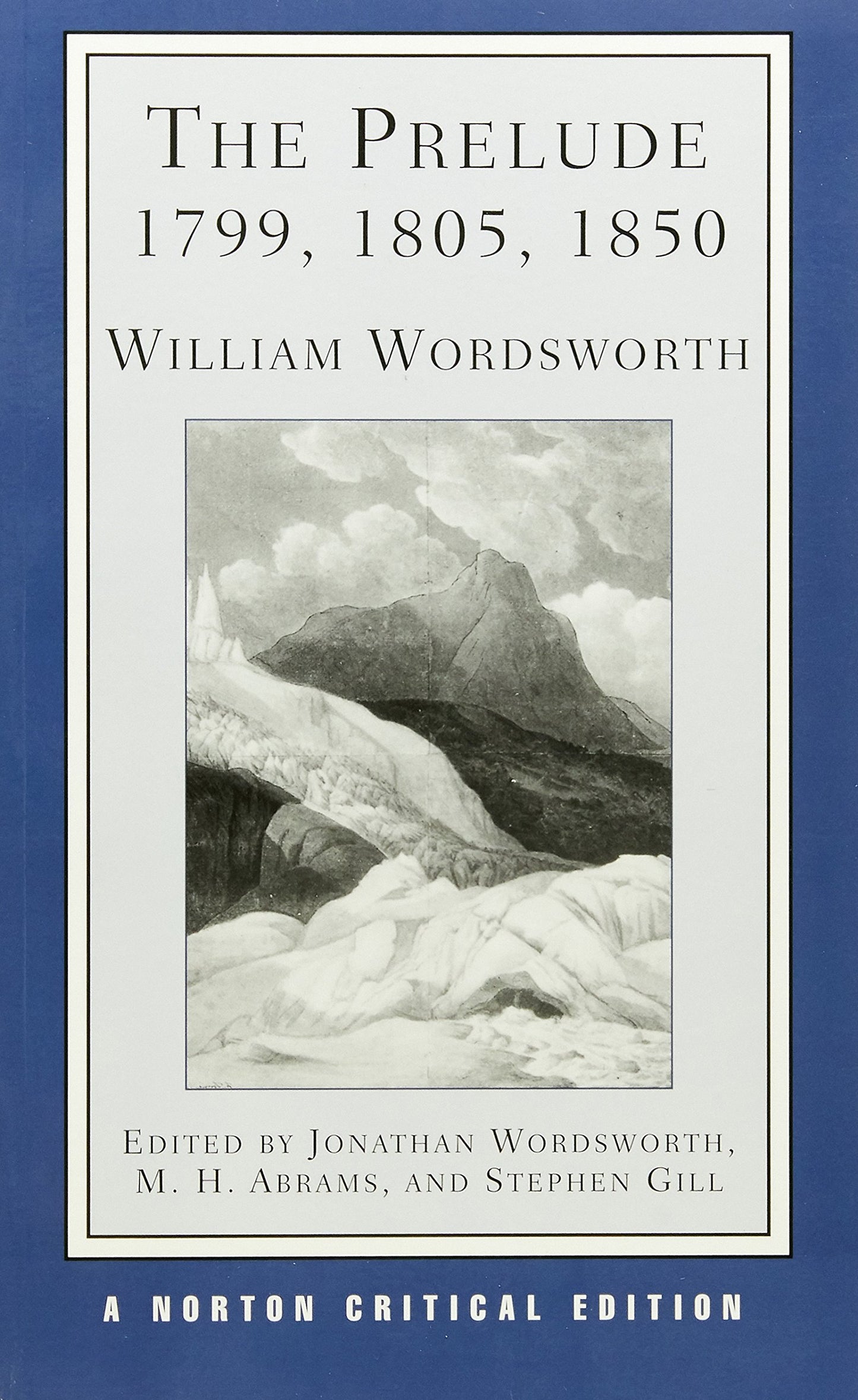 The Prelude: 1799, 1805, 1850 (First Edition) (Norton Critical Editions)