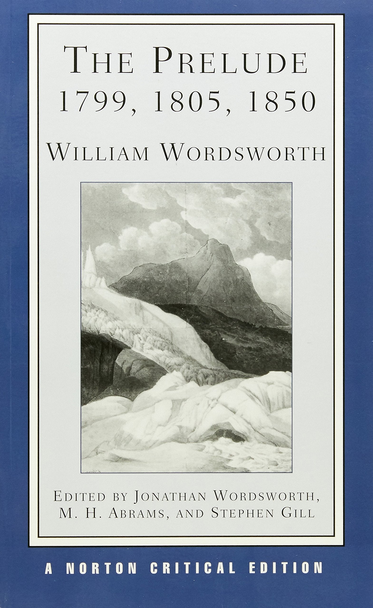 The Prelude: 1799, 1805, 1850 (First Edition) (Norton Critical Editions)