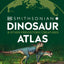 Dinosaur and Other Prehistoric Creatures Atlas: The Prehistoric World as You've Never Seen It Before (DK Where on Earth? Atlases)