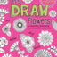Let's Draw Flowers: A Creative Workbook for Doodling and Beyond (Design Originals) Beginner-Friendly Techniques & Step-by-Step Instructions for Floral Drawing, from Hello Angel