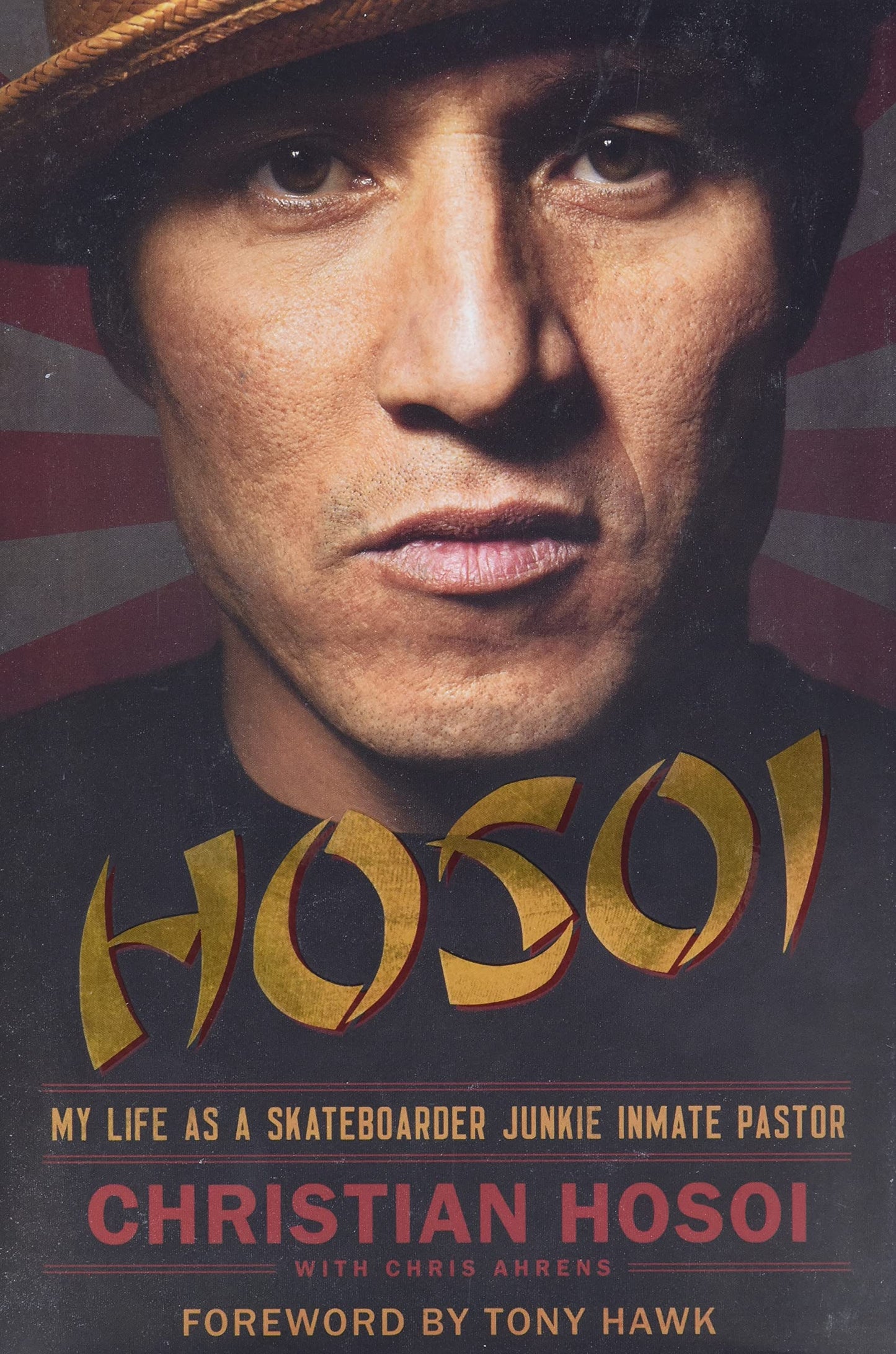 Hosoi: My Life as a Skateboarder Junkie Inmate Pastor by Chr