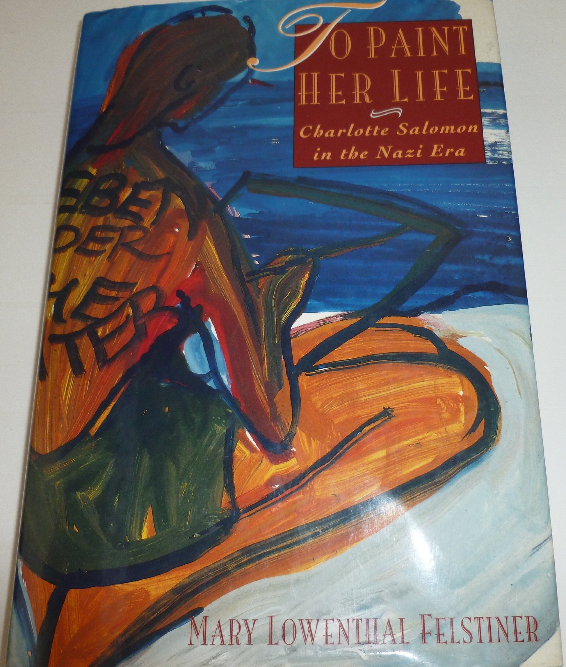 To Paint Her Life: Charlotte Salomon in the Nazi Era