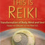 This is Reiki: Transformation of Body, Mind and Soul from th