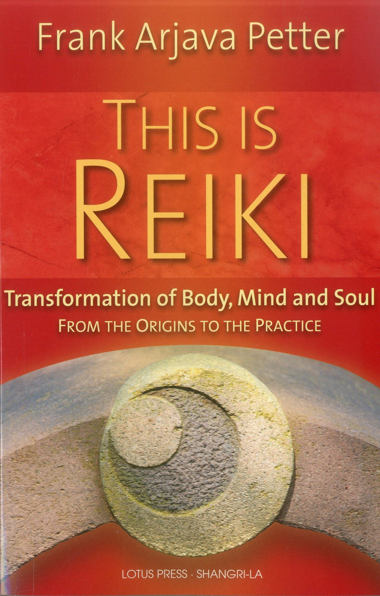 This is Reiki: Transformation of Body, Mind and Soul from th