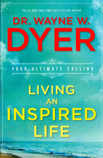 Living an Inspired Life: Your Ultimate Calling