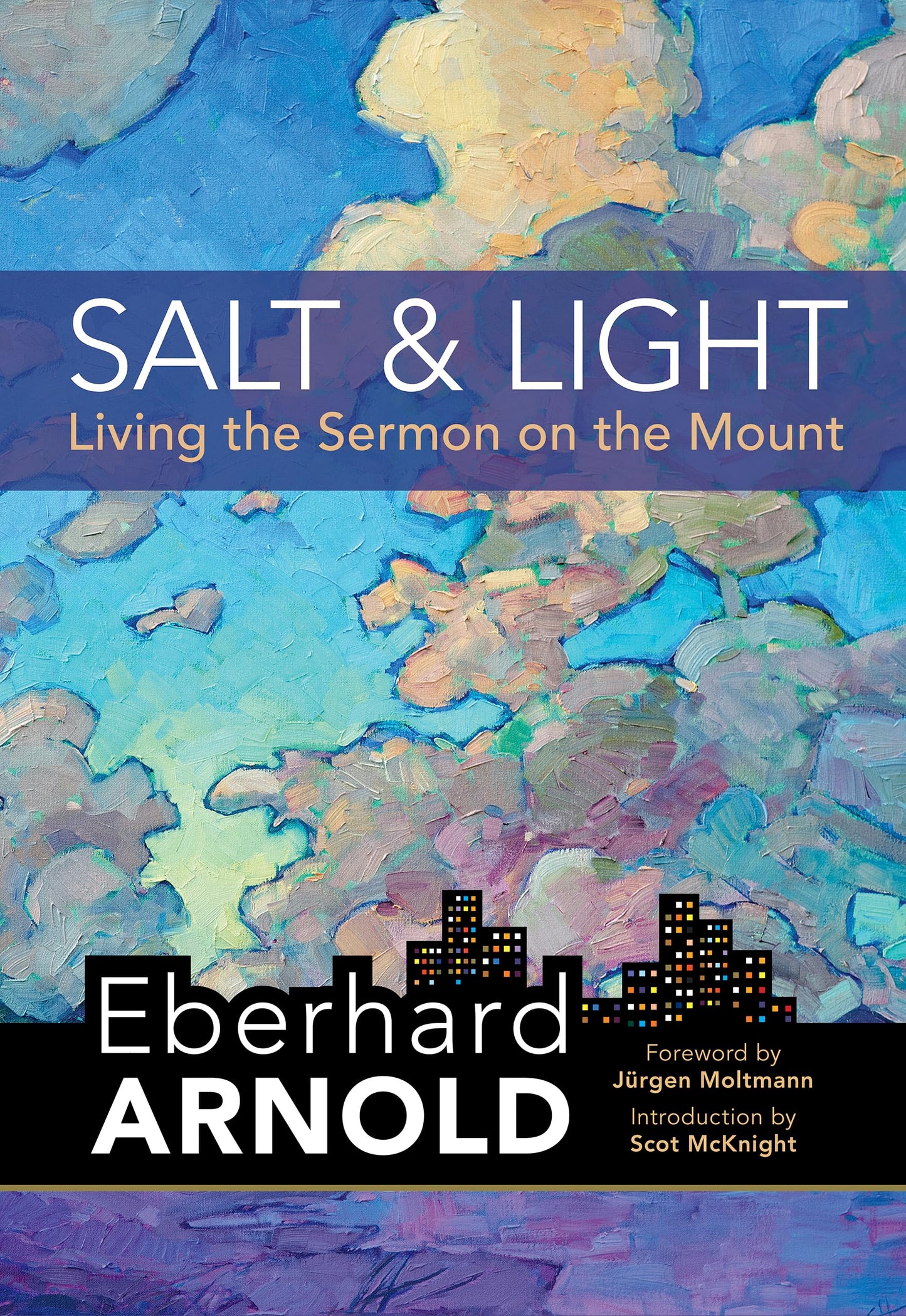 Salt and Light: Living the Sermon on the Mount (Eberhard Arnold Centennial Editions)
