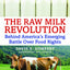 The Raw Milk Revolution: Behind Americas Emerging Battle over Food Rights