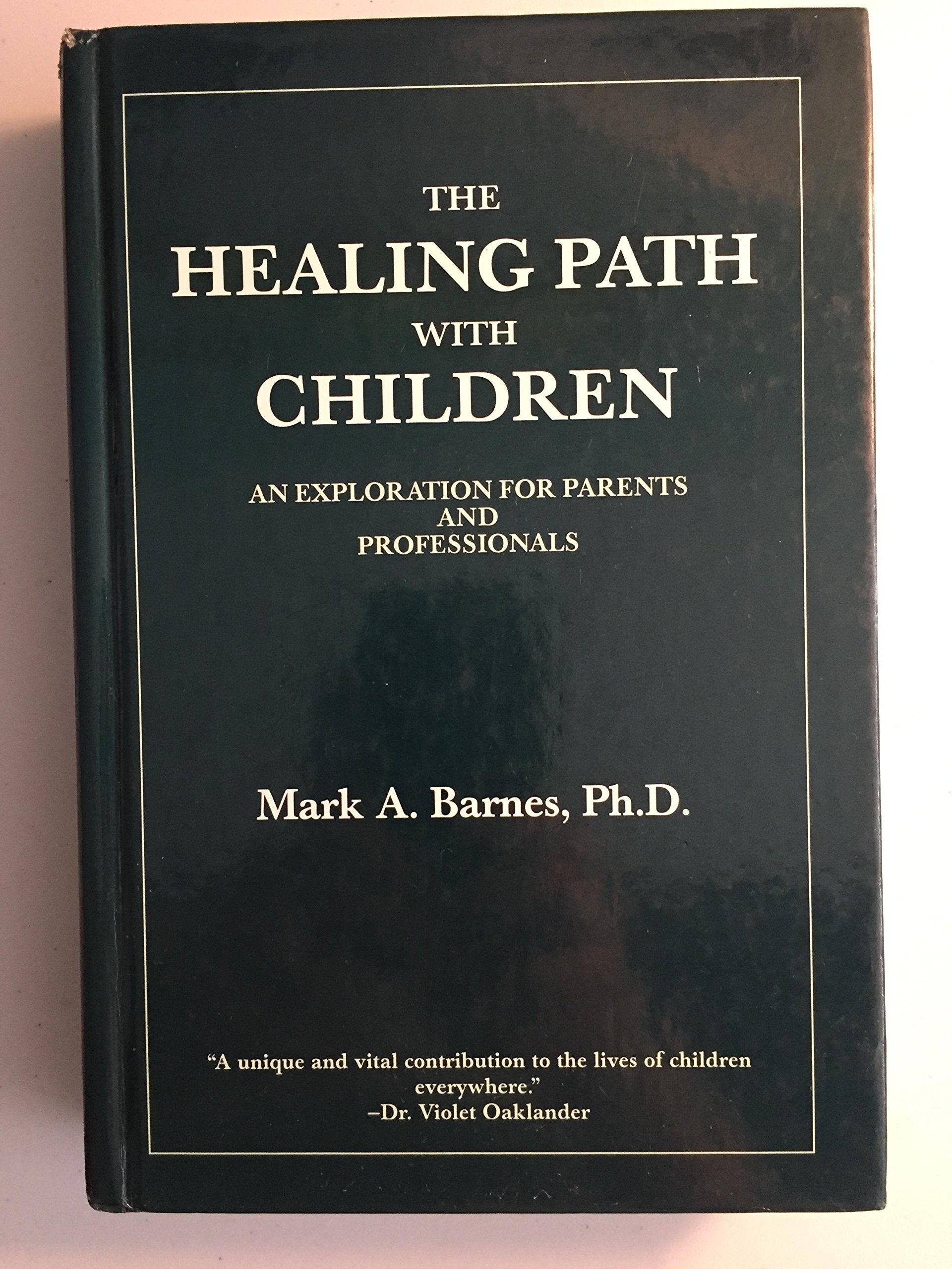 The Healing Path With Children: An Exploration for Parents and Professionals
