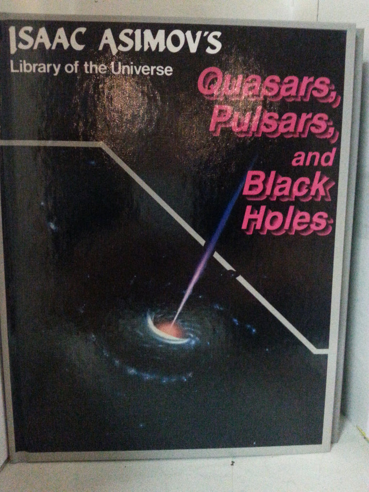 Quasars, pulsars, and black holes (Isaac Asimov's library of the universe)