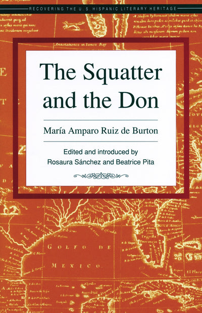 The Squatter and the Don (Recovering the U.S. Hispanic Literary Heritage)