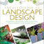 Encyclopedia of Landscape Design: Planning, Building, and Planting Your Perfect Outdoor Space