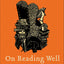 On Reading Well: Finding the Good Life through Great Books