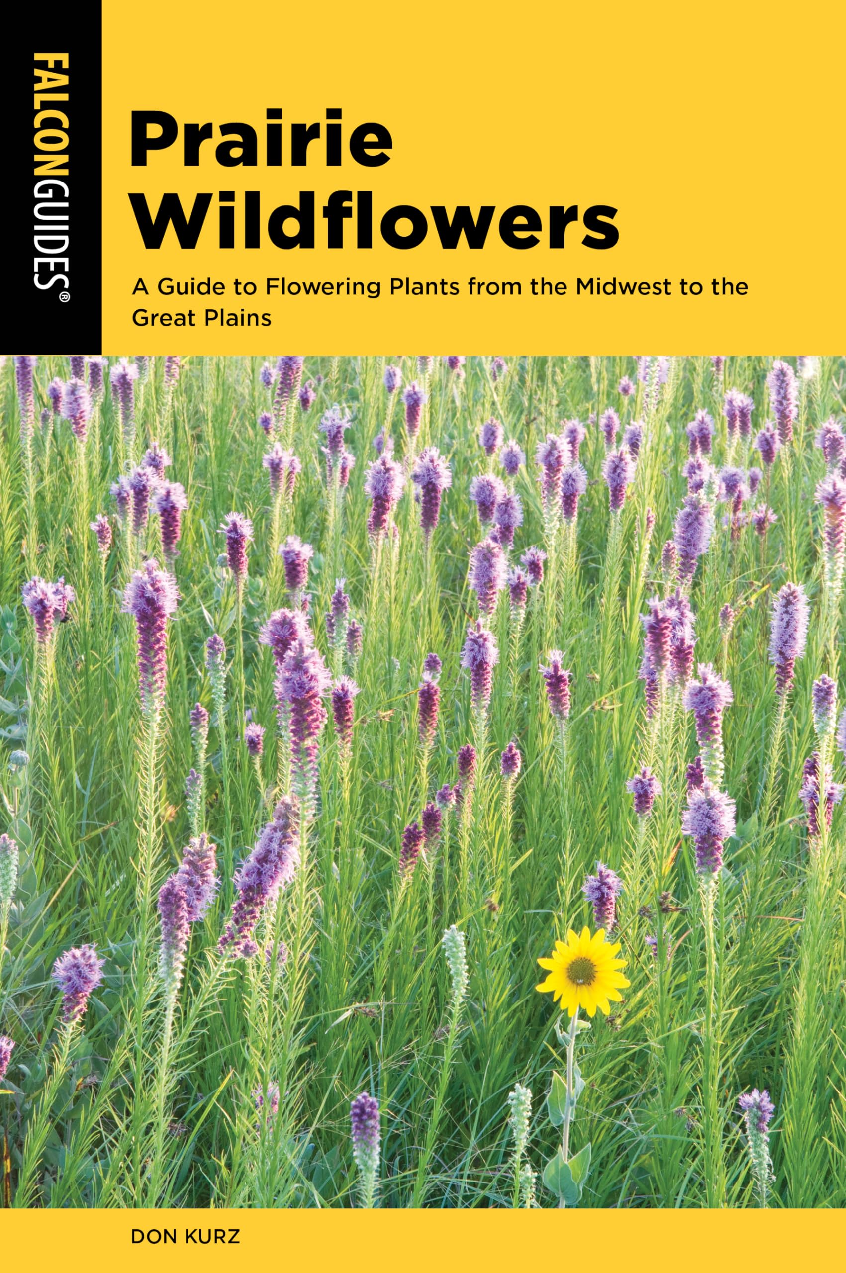 Prairie Wildflowers: A Guide to Flowering Plants from the Midwest to the Great Plains (Wildflower Series)