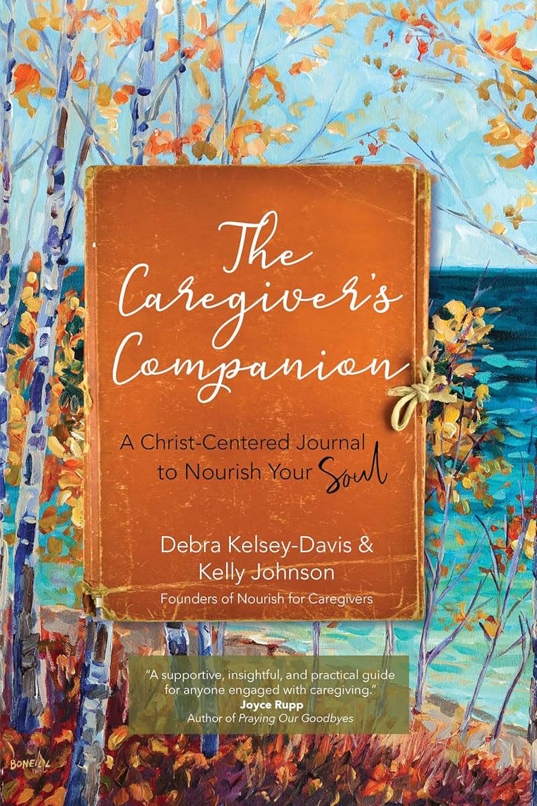 The Caregivers Companion: A Christ-Centered Journal to Nourish Your Soul