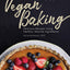 Whole Food Vegan Baking: Delicious Recipes Using Healthy, Natural Ingredients