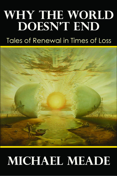 Why the World Doesnt End, Tales of Renewal in Times of Loss