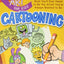 Art for Kids: Cartooning: The Only Cartooning Book You'll Ever Need to Be the Artist You've Always Wanted to Be (Volume 2)