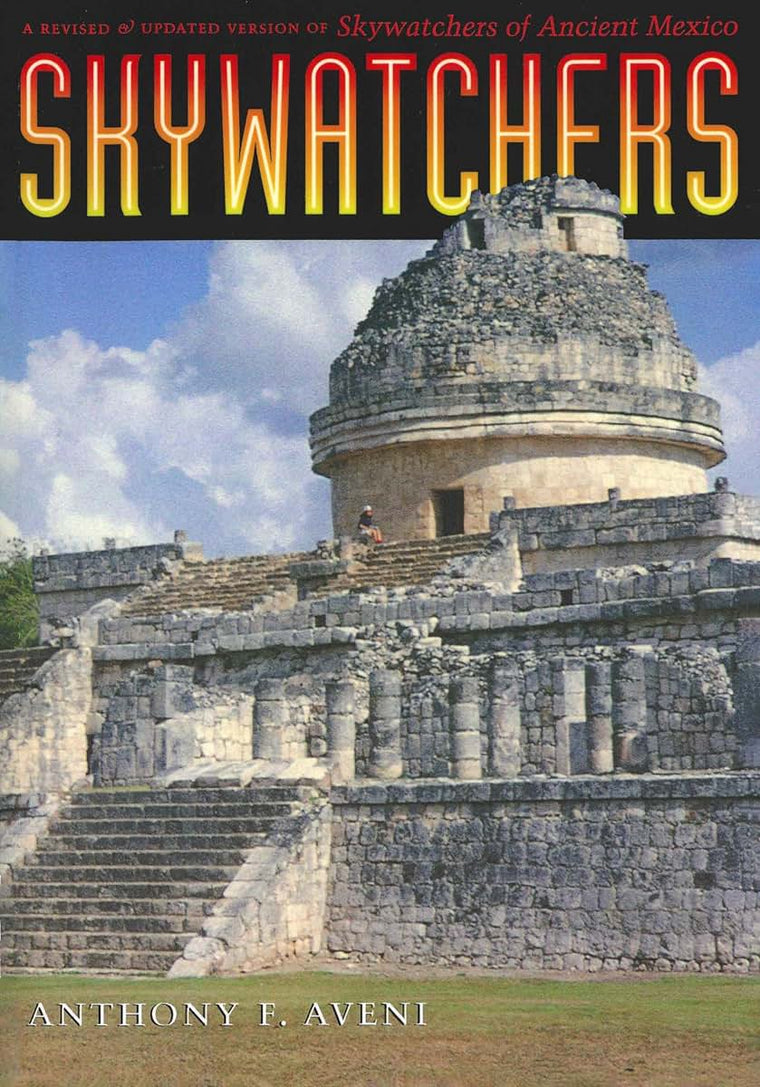 Skywatchers : A Revised and Updated Version of Skywatchers of Ancient Mexico