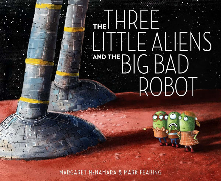 The Three Little Aliens and the Big Bad Robot by McNamara, M