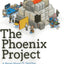 The Phoenix Project: A Novel about IT, DevOps, and Helping Y