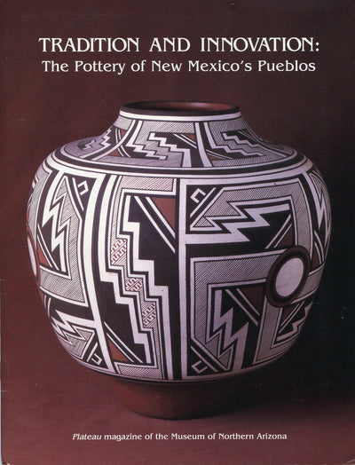 Tradition and Innovation: The Pottery of New Mexico's Pueblos (Plateau, Vol 61 No 3)