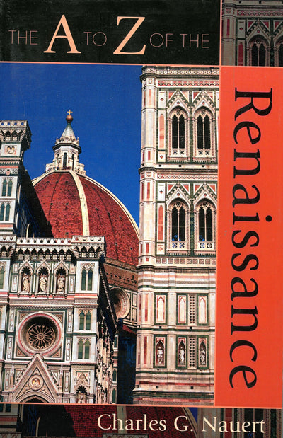 The A to Z of the Renaissance (Volume 14) (The A to Z Guide Series, 14)