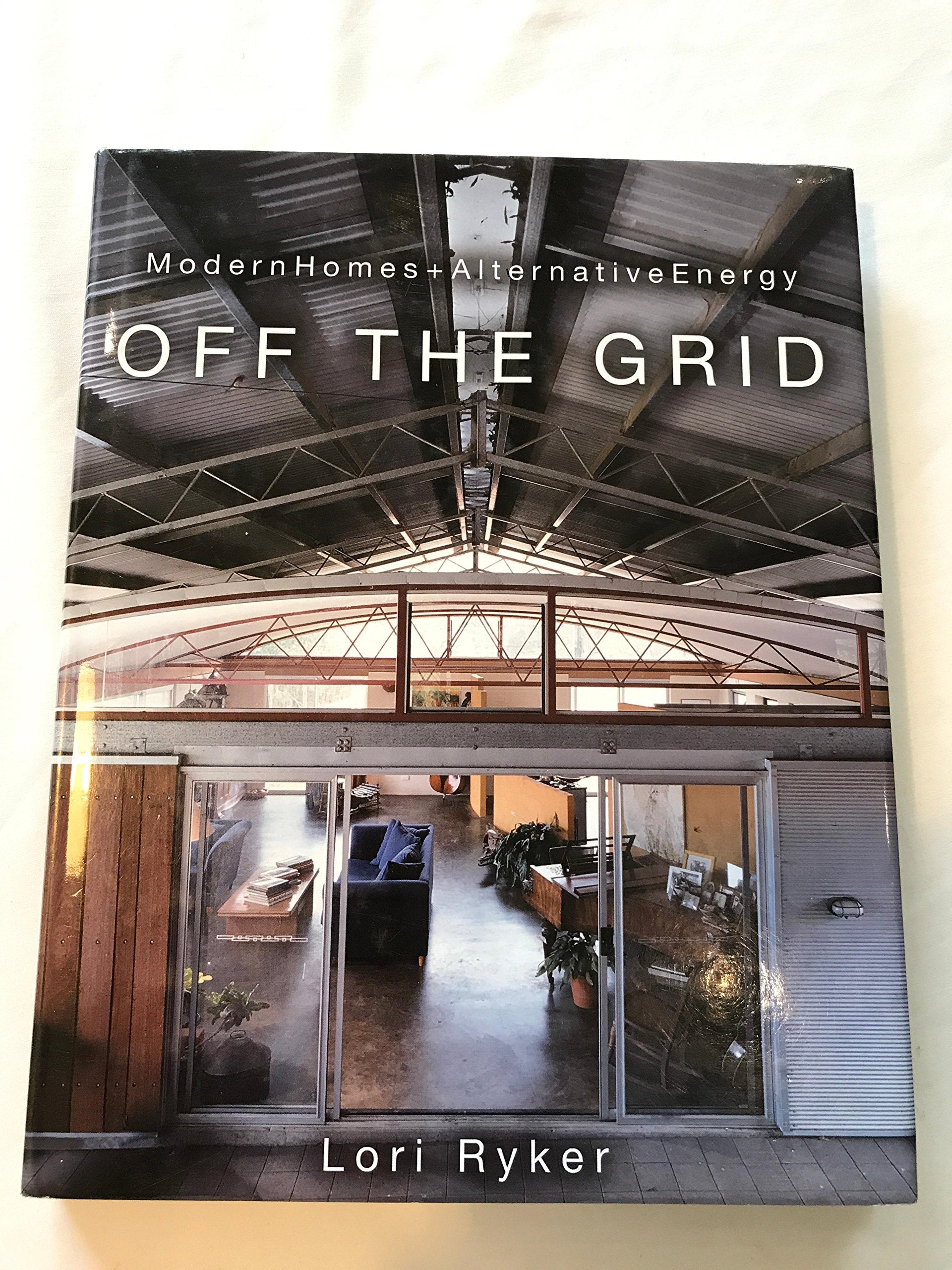 Off The Grid: Modern Homes + Alternative Energy