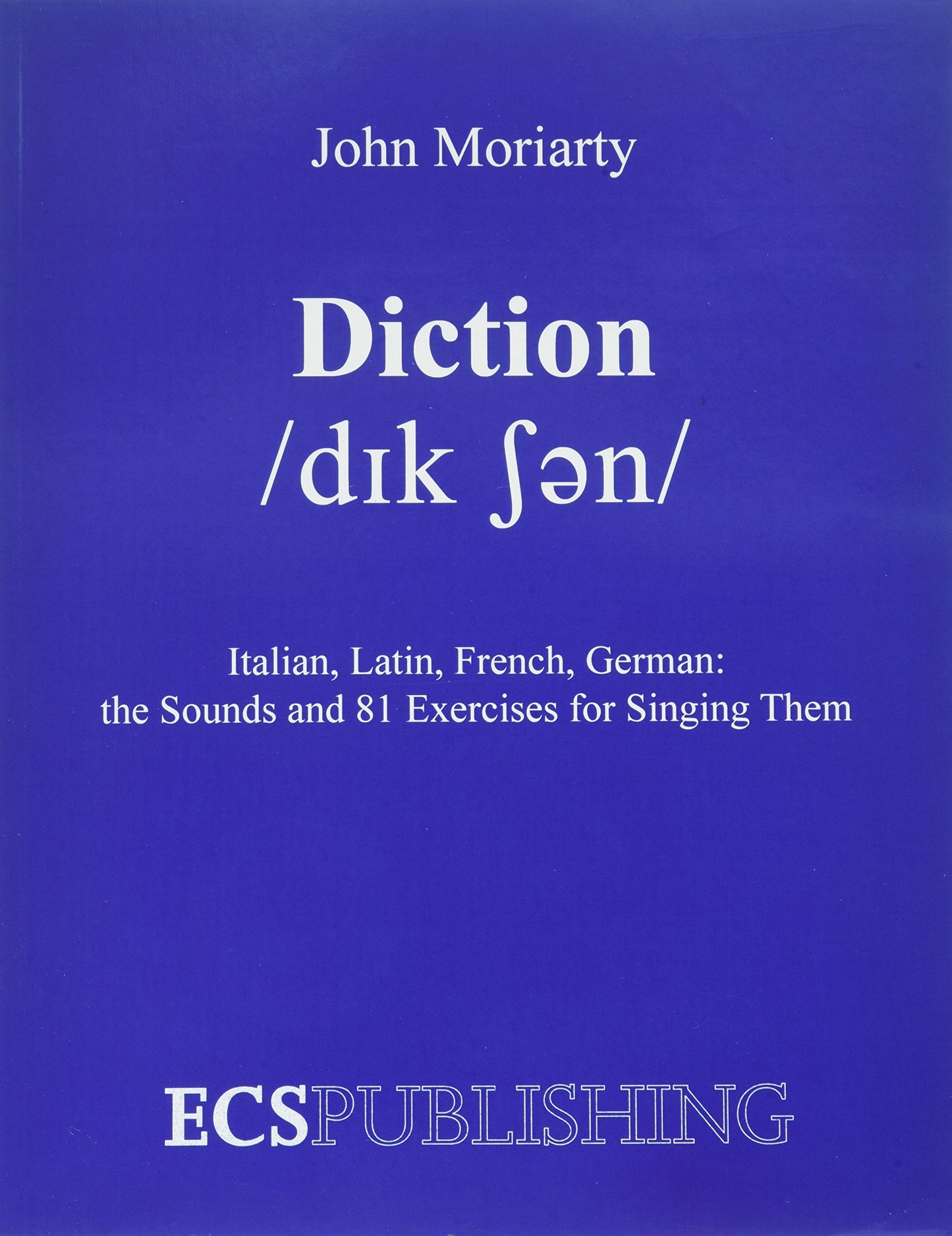 Diction Italian, Latin, French, German...the Sounds and 81 Exercises for Singing Them