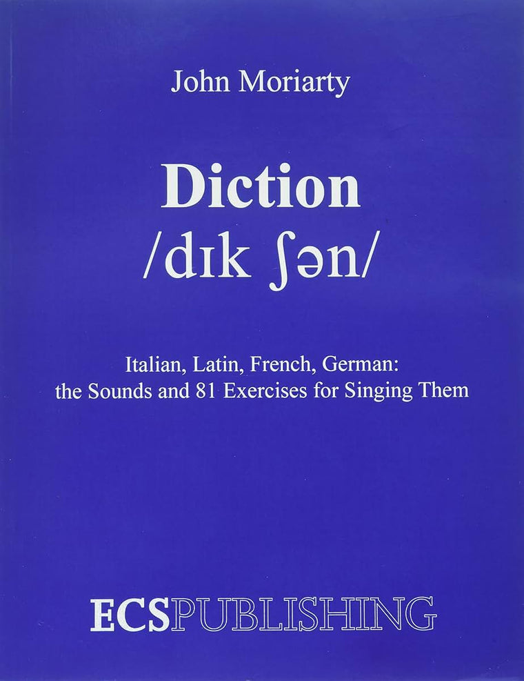 Diction Italian, Latin, French, German...the Sounds and 81 Exercises for Singing Them