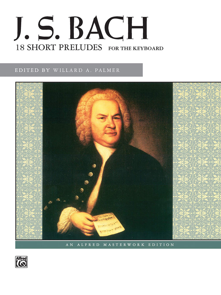 Bach -- 18 Short Preludes (Alfred Masterwork Edition)