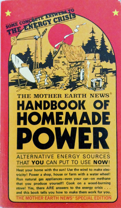 The Mother Earth News Handbook of Homemade Power by The Staf