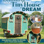 Building Your Tiny House Dream: Design and Build a Camper-Style Tiny House with Your Own Hands (Creative Homeowner) Comprehensive Guide to Constructing a Small Home on Wheels, from Start to Finish