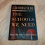 The Schools We Need and Why