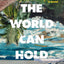 All the World Can Hold