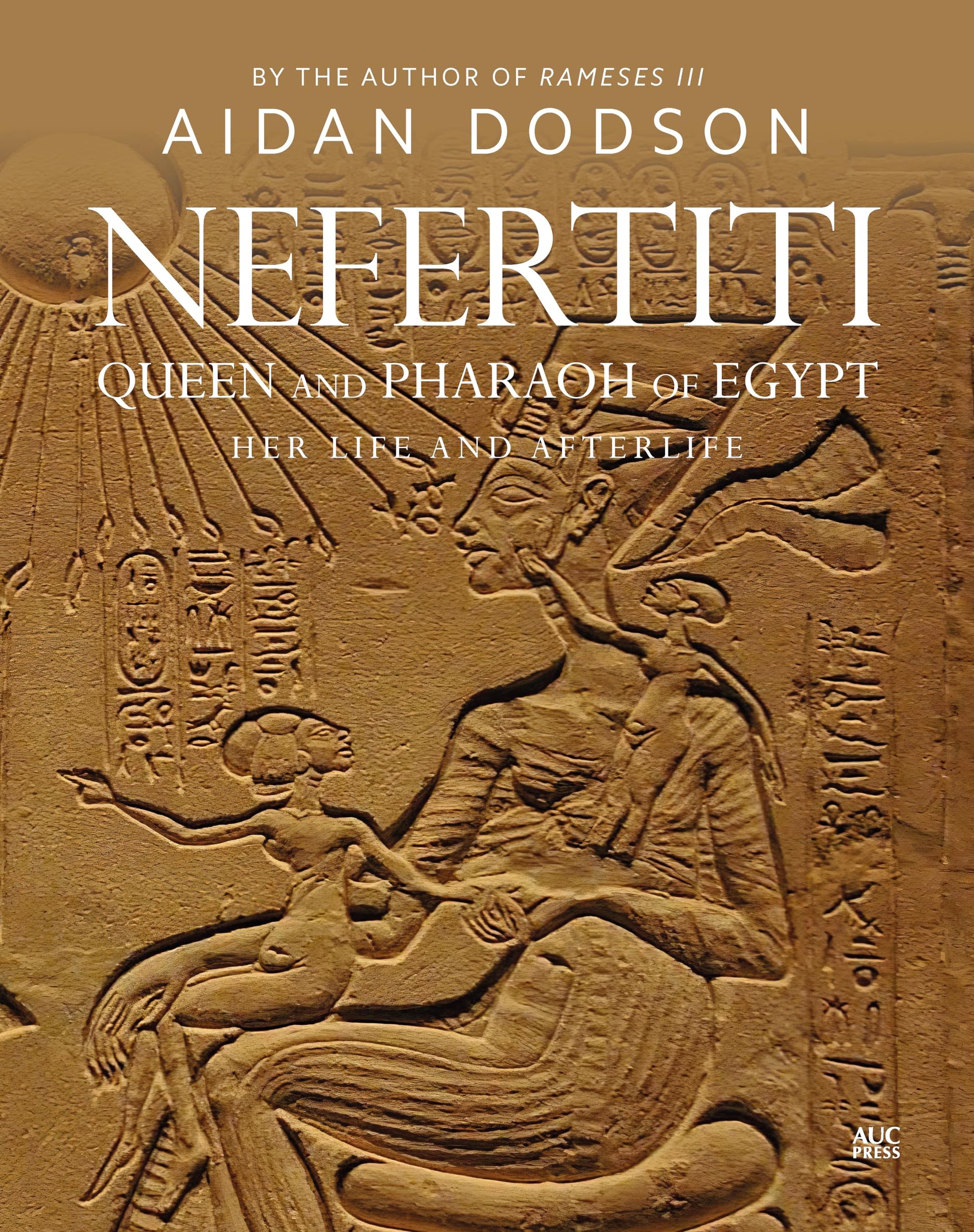 Nefertiti, Queen and Pharaoh of Egypt: Her Life and Afterlife (Lives and Afterlives)