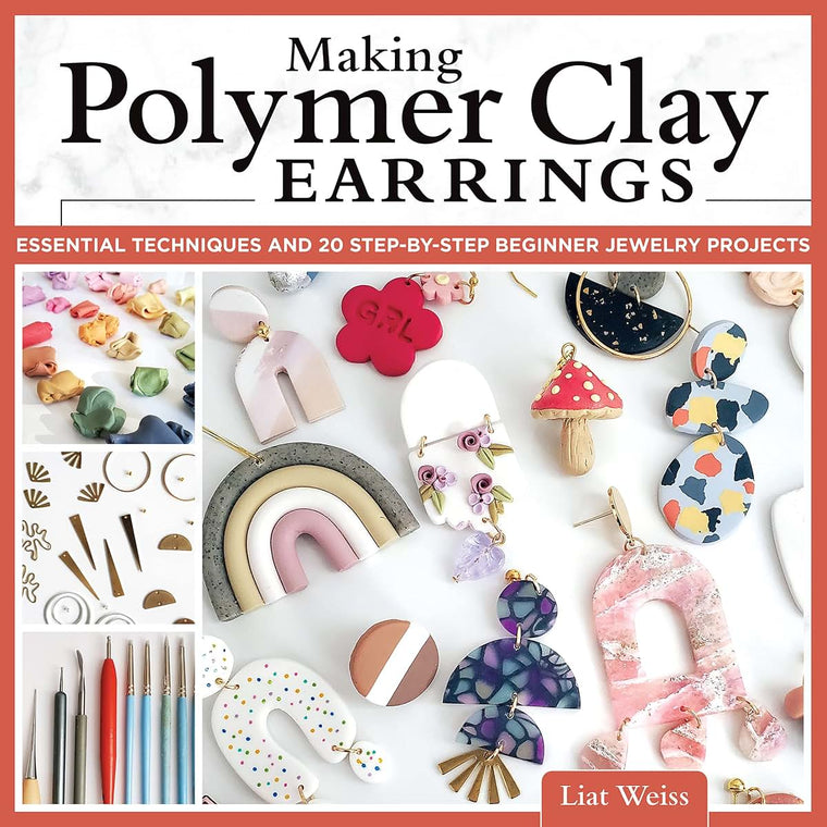 Making Polymer Clay Earrings: Essential Techniques and 20 Step-by-Step Beginner Jewelry Projects (Fox Chapel Publishing) Complete Jewelry-Making Guide - Marbling, Texturing, Stamping, Foiling and More