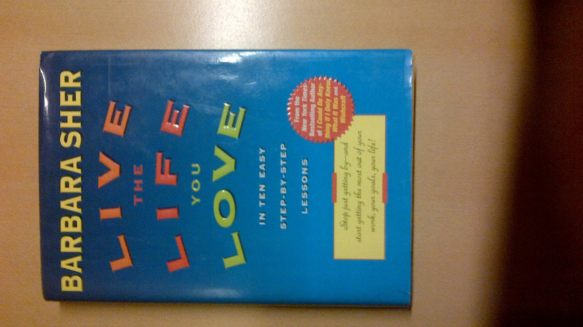Live the Life You Love: In Ten Easy Step-by-Step Lessons
