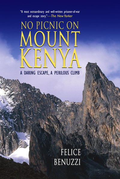No Picnic On Mount Kenya: A Daring Escape, A Perilous Climb