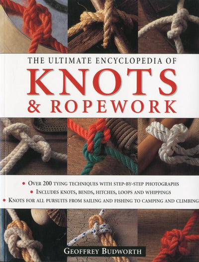 The Ultimate Encyclopedia of Knots and Ropework: Over 200 Tying Techniques with Step-by-Step Photographs