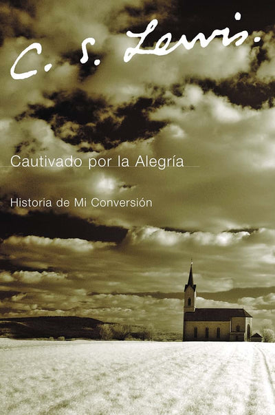 Cautivado por la Alegria: Historia de mi Conversión (Spanish Edition)