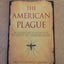The American Plague: The Untold Story of Yellow Fever, the Epidemic that Shaped Our History