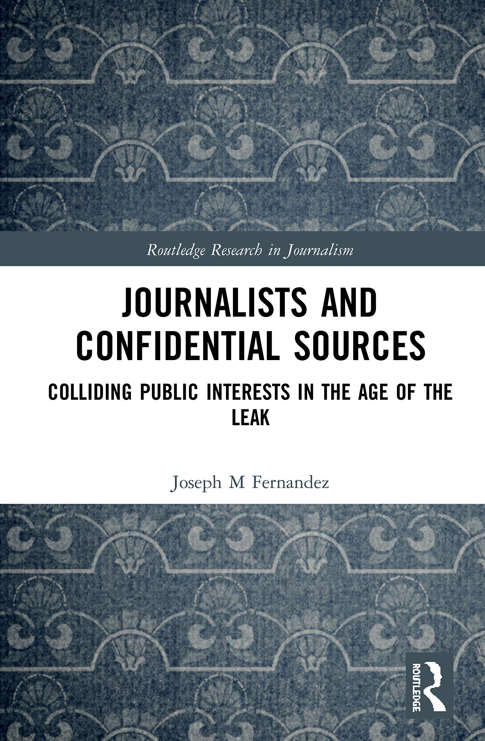 Journalists and Confidential Sources (Routledge Research in Journalism)