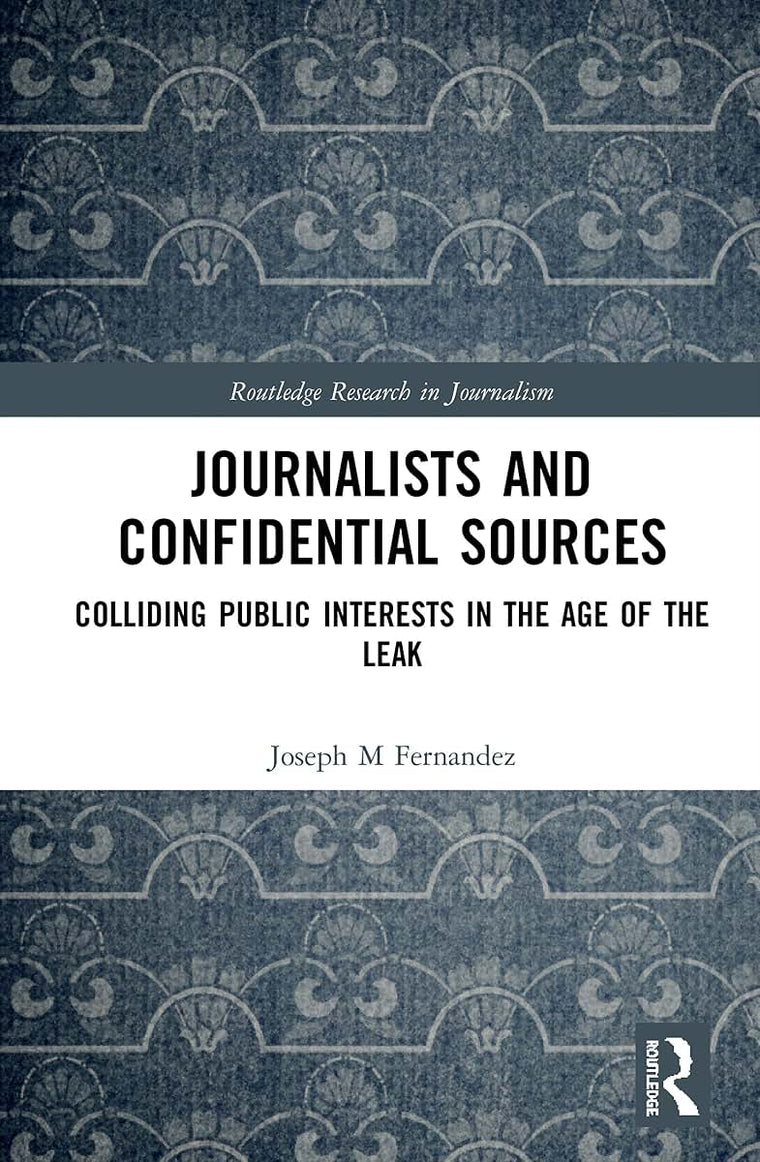 Journalists and Confidential Sources (Routledge Research in Journalism)