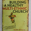 Building a Healthy Multi-ethnic Church: Mandate, Commitments and Practices of a Diverse Congregation